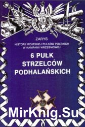 6 Pulk Strzelcow Podhalanskich (Zarys historii wojennej pulkow polskich w kampanii wrzesniowej. Zeszyt 40)