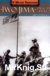 Iwo Jima znaczy pieklo (II Wojna Swiatowa. Wydarzenia-Ludzie-Tajemnice  5)