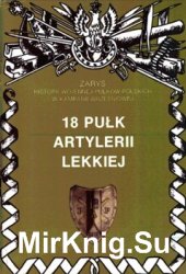 18 Pulk Artylerii Lekkiej (Zarys historii wojennej pulkow polskich w kampanii wrzesniowej. Zeszyt 44)