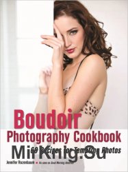 The Boudoir Photography Cookbook.  60 Recipes for Tempting Photos