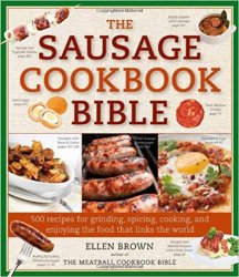 The Sausage Cookbook Bible: 500 Recipes for Cooking Sausage