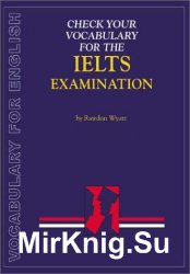 Check your vocabulary for english for IELTS examination. A workbook for students