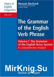 Grammar of the English Verb Phrase, Volume 1: The Grammar of the English Tense System: A Comprehensive Analysis