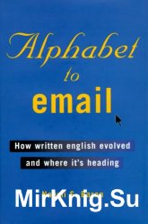 Alphabet to Email : How Written English Evolved and Where It's Heading