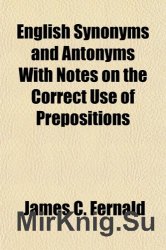 English Synonyms and Antonyms with Notes on the Correct Use of Prepositions