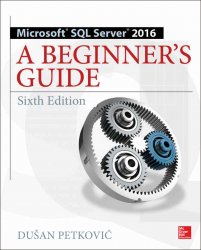 Microsoft SQL Server 2016: A Beginner's Guide, 6th Edition