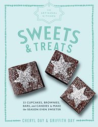 The Artisanal Kitchen: Sweets and Treats: 33 Cupcakes, Brownies, Bars, and Candies to Make the Season Even Sweeter