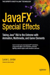 JavaFX Special Effects: Taking Java RIA to the Extreme with Animation, Multimedia, and Game Elements (+code)
