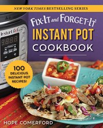 Fix-It and Forget-It Instant Pot Cookbook: 100 Delicious Instant Pot Recipes