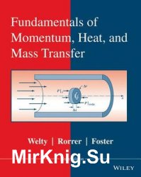Fundamentals of Momentum, Heat and Mass Transfer, 6 th Edition