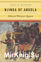 Njinga of Angola: Africas Warrior Queen