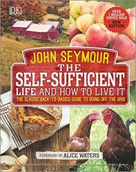 The Self-Sufficient Life and How to Live It: The Complete Back-to-Basics Guide