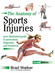 The Anatomy of Sports Injuries: Your Illustrated Guide to Prevention, Diagnosis, and Treatment, 2nd Edition