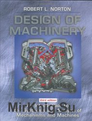 Design of Machinery: An Introduction to the Synthesis and Analysis of Mechanisms and Machines, Third Edition