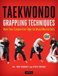 Taekwondo Grappling Techniques: Hone Your Competitive Edge for Mixed Martial Arts (2019)