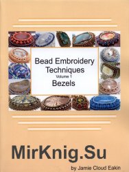 Bead Embroidery Techniques - Bezels Vol 1