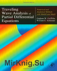 Traveling Wave Analysis of Partial Differential Equations: Numerical and Analytical Methods with Matlab and Maple