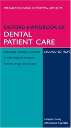 Oxford Handbook of Dental PatientCare, Second edition