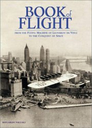 Book of Flight: From the Flying Machines of Leonardo Da Vinci to the Conquest of Space