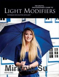 The Digital Photographer's Guide to Light Modifiers: Techniques for Sculpting With Light