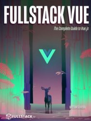 Fullstack Vue: The Complete Guide to Vue.js (+code)