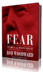 Fear: Trump in the White House  (Аудиокнига) читает  Robert Petkoff