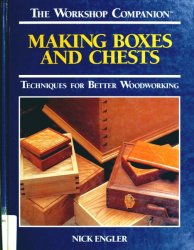 Making Boxes and Chests: Techniques for Better Woodworking