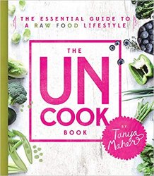 The Uncook Book: The Essential Guide to a Raw Food Lifestyle