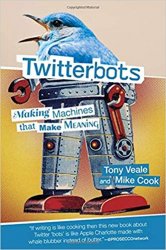 Twitterbots: Making Machines that Make Meaning