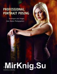 Professional Portrait Posing: Techniques and Images from Master Photographers