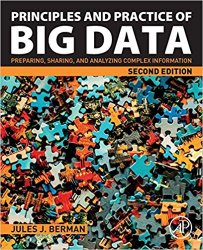 Principles and Practice of Big Data: Preparing, Sharing, and Analyzing Complex Information, 2nd Edition