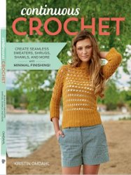 Continuous Crochet: Create Seamless Sweaters, Shrugs, Shawls and More