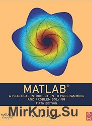 MATLAB. A Practical Introduction to Programming and Problem Solving (2019)