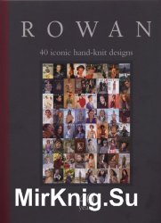 Rowan: 40 Years: 40 Iconic Hand-Knit Designs