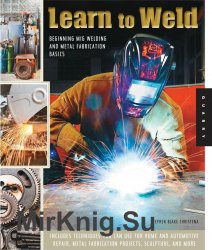 Learn to Weld: Beginning MIG Welding and Metal Fabrication Basics