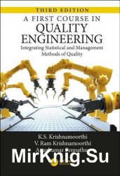 A First Course in Quality Engineering: Integrating Statistical and Management Methods of Quality, Third Edition