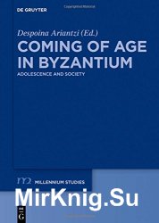 Coming of Age in Byzantium. Adolescence and Society