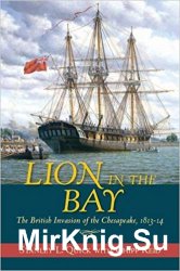 Lion in the Bay: The British Invasion of the Chesapeake, 1813-1814