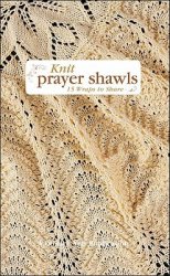 Knit Prayer Shawls: 15 Wraps to Share