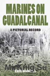 Marines On Guadalcanal: A Pictorial Record