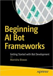 Beginning AI Bot Frameworks: Getting Started with Bot Development