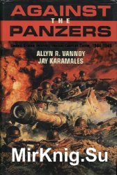 Against the Panzers: United States Infantry Versus German Tanks, 1944-1945