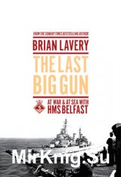 The Last Big Gun: At War & At Sea with HMS Belfast