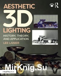 Aesthetic 3D Lighting: History, Theory, and Application.