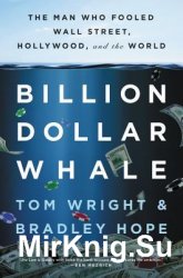 Billion Dollar Whale: The Man Who Fooled Wall Street, Hollywood, and the World.