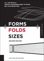 Forms, Folds and Sizes, Second Edition: All the Details Graphic Designers Need to Know but Can Never Find