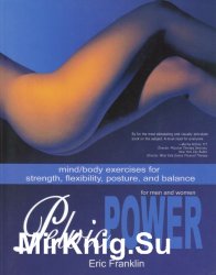 Pelvic Power MindBody Exercises for Strength, Flexibility, Posture, and Balance for Men and Women