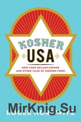 Kosher USA: How Coke Became Kosher and Other Tales of Modern Food