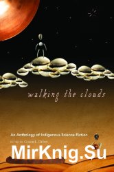 Walking the Clouds: An Anthology of Indigenous Science Fiction