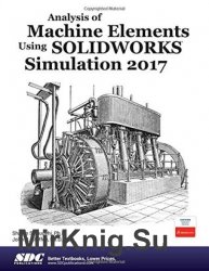 Analysis of Machine Elements Using SOLIDWORKS Simulation 2017